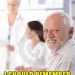 Hide The Pain Harold | MY DOCTOR TOLD ME AT
MY AGE WHEN I SNEEZE; I SHOULD REMEMBER TO TIGHTEN UP
MY BUTT MUSCLES | image tagged in old man awkward,memes,hide the pain harold,first world problems,no no hes got a point,pepperidge farm remembers | made w/ Imgflip meme maker