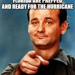 Stay Safe | HOPE YOU GUYS IN FLORIDA ARE PREPPED AND READY FOR THE HURRICANE; STAY SAFE | image tagged in stay safe | made w/ Imgflip meme maker