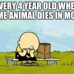 Depressed Charlie Brown | EVERY 4 YEAR OLD WHEN SOME ANIMAL DIES IN MOVIE | image tagged in depressed charlie brown,charlie brown | made w/ Imgflip meme maker