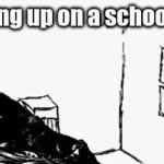 this is a gif | image tagged in gifs,school,waking up,school day,memes | made w/ Imgflip video-to-gif maker