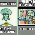 Me And The Bestie | WHEN THEY GET SPONSORED; YOUTUBERS; MOBILE GAMES | image tagged in me and the bestie | made w/ Imgflip meme maker