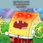 spongebob i need it water meme