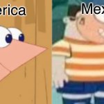 Buford Dressed As Phineas | Mexico; America | image tagged in buford dressed as phineas,mexico,america,phineas and ferb | made w/ Imgflip meme maker