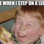 whyyyyyyyyyyyyyy | ME WHEN I STEP ON A LEGO | image tagged in sour apple | made w/ Imgflip meme maker