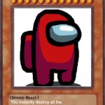 AMOGUS | Among Us Imposter; You instantly destroy all the opponent's monsters and they can't summon monsters with more than 1000 ATK or DEF; 10000 | image tagged in yugioh card | made w/ Imgflip meme maker