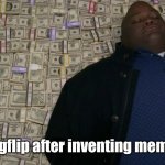 ri$h imgflip | Imgflip after inventing memes | image tagged in breaking bad money bed,imgflip,rich,memes | made w/ Imgflip meme maker