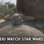 When you watch Star Wars: Andor | WHEN YOU WATCH STAR WARS: ANDOR | image tagged in gifs,star wars,andor,baby yoda | made w/ Imgflip video-to-gif maker