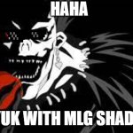 ryuk | HAHA; RYUK WITH MLG SHADES | image tagged in ryuk | made w/ Imgflip meme maker