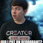 Embarrassed Fred | DID I PUT ON DEODORANT? | image tagged in embarrassed fred | made w/ Imgflip meme maker