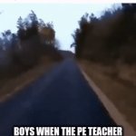 me and my friend at pe | BOYS WHEN THE PE TEACHER SAYS WE HAVE TO RUN THE MILE: | image tagged in gifs,boys vs girls | made w/ Imgflip video-to-gif maker