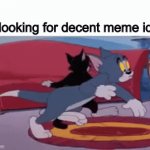 Where are they | Me looking for decent meme ideas | image tagged in gifs,funny,memes | made w/ Imgflip video-to-gif maker