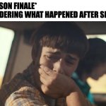 will byers crying | *ALF SEASON FINALE*
ME WONDERING WHAT HAPPENED AFTER SEASON 4 | image tagged in will byers crying,alf,memes,meme,funny,fun | made w/ Imgflip meme maker