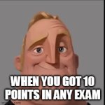 10 points | WHEN YOU GOT 10 POINTS IN ANY EXAM | image tagged in gifs,memes,funny | made w/ Imgflip video-to-gif maker