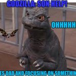Title | GODZILLA: SON HELP! OHHHHHH; *IGNORES DAD AND FOCUSING ON SOMETHING ELSE* | image tagged in baby godzilla,godzilla,ignore | made w/ Imgflip meme maker