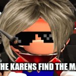 Karen facts | WHEN THE KARENS FIND THE MANEGER | image tagged in gifs,karen | made w/ Imgflip video-to-gif maker