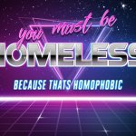 You must be homeless