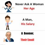 Never Ask | A  Boomer, Their Email | image tagged in never ask a woman | made w/ Imgflip meme maker