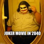 Make this movie | JOKER MOVIE IN 2040 | image tagged in fat joker | made w/ Imgflip meme maker