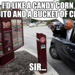 Candy Corn taquito | I'D LIKE A CANDY CORN TAQUITO AND A BUCKET OF CLAMS; SIR... | image tagged in sir this is a wendy's drive-through,candy corn | made w/ Imgflip meme maker
