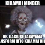 Mashin Sentai Kiramager Returns | KIRAMAI MINDER; DR. DAISUKE TAKAYAMA TRANSFORM INTO KIRAMAI KILLER | image tagged in home alone electric,memes,power rangers,super sentai,kamen rider | made w/ Imgflip meme maker