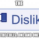 Dislike button - The troll's one and only friend | THE; BUTTON, THE TOLLS, ONE AND ONLY FRIEND | image tagged in facebook dislike | made w/ Imgflip meme maker