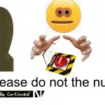 Please do not the nuke