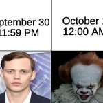 October | September 30
11:59 PM; October 1
12:00 AM | image tagged in october,12 am,spooky month,spooktober,halloween,halloween is coming | made w/ Imgflip meme maker