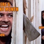 Slowly but surely I am getting imgflip into the Halloween spirit with my fun stream spooky memes | HERE’S SPOOKY MONTH; September 30th; October 1st | image tagged in christmas before halloween,memes,funny,spooky month,halloween,spooky | made w/ Imgflip meme maker