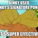 Binky about to punch | BINKY USED BINKY'S SIGNATURE PUNCH; IT'S SUPER EFFECTIVE | image tagged in binky about to punch,memes,arthur,punch | made w/ Imgflip meme maker