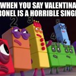 Valentina Tronel is the best child singer in the world | WHEN YOU SAY VALENTINA TRONEL IS A HORRIBLE SINGER | image tagged in angry numberblocks,memes,eurovision,french,forza valentina tronel | made w/ Imgflip meme maker
