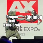 Drop Kick Ultraman | Digimon; Dragon ball Z:Bio-Broly | image tagged in drop kick ultraman | made w/ Imgflip meme maker