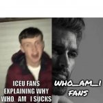 Image Title | ICEU FANS EXPLAINING WHY WHO_AM_I SUCKS who_am_i fans | image tagged in gifs,giga chad | made w/ Imgflip video-to-gif maker
