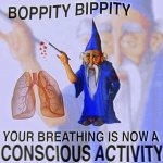 Your breathing is now a conscious activity template