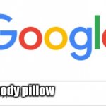 when weebs take over your search history | anime girls body pillow | image tagged in google search | made w/ Imgflip meme maker