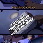 Read n***a, read | IF YOU LIKE GURREN LAGANN THEN BY EXTENSION YOU ALSO LIKE ASPECTS OF STEVEN UNIVERSE AND RWBY; "CRITICS" | image tagged in read n a read,rwby,steven universe,anime,criticism | made w/ Imgflip meme maker