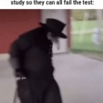 The wrong materials | The teacher after giving the students the wrong materials to study so they can all fail the test: | image tagged in gifs,funny,memes,blank white template,teacher,students | made w/ Imgflip video-to-gif maker