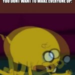 Jake The Dog Internal Screaming | WHEN YOU STEP ON A LEGO BUT ITS THE MIDDLE OF THE NIGHT SO YOU DONT WANT TO WAKE EVERYONE UP: | image tagged in jake the dog internal screaming | made w/ Imgflip meme maker