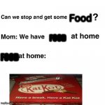 At home | Food; FOOD; FOOD | image tagged in at home | made w/ Imgflip meme maker