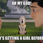 Superman ignores the bro code | OH MY GOD! MY BOY’S GETTING A GIRL BEFORE I CAN! | image tagged in krypto shocked about superman and lois | made w/ Imgflip meme maker