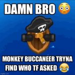 Who asked Buccaneer | image tagged in who asked buccaneer | made w/ Imgflip meme maker