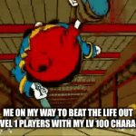 Heheheh | ME ON MY WAY TO BEAT THE LIFE OUT OF LEVEL 1 PLAYERS WITH MY LV 100 CHARACTER | image tagged in gifs,funny | made w/ Imgflip video-to-gif maker