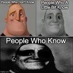 People who know meme my version | image tagged in people who know meme my version | made w/ Imgflip meme maker