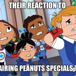 Hero Elementary | THEIR REACTION TO; PBS NOT AIRING PEANUTS SPECIALS THIS YEAR | image tagged in hero elementary,peanuts,pbs,pbs kids,reaction | made w/ Imgflip meme maker