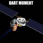 Poor didymos tho | DART MOMENT | image tagged in dart moment | made w/ Imgflip meme maker