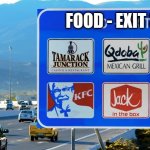 exit 369 | FOOD - EXIT 369 | image tagged in food signs to make drivers exiting the freeway | made w/ Imgflip meme maker