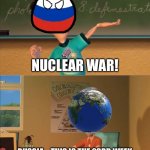 jimmy neutron meme | NUCLEAR WAR! RUSSIA… THIS IS THE 23RD WEEK YOU THREATEN US WITH A NUCLEAR WAR | image tagged in jimmy neutron meme,memes,funny | made w/ Imgflip meme maker
