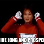 Mork says live long and propsper | LIVE LONG AND PROSPER | image tagged in mork and mindy,spock,wrong,saying,ork | made w/ Imgflip meme maker