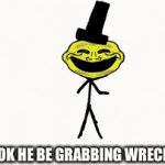 Trollge | GUYS LOOK HE BE GRABBING WRECKING BALL | image tagged in gifs,troll,this is where i'd put my trophy if i had one | made w/ Imgflip video-to-gif maker