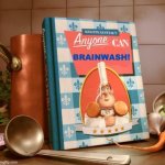 Gusteau's Guide To Evil | BRAINWASH! | image tagged in anyone can blank,ratatouille,pixar,funny memes | made w/ Imgflip meme maker