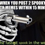 Speed | WHEN YOU POST 2 SPOOKY MONTH MEMES WITHIN 15 MINUTES | image tagged in fastest spook | made w/ Imgflip meme maker